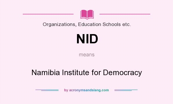 What does NID mean? It stands for Namibia Institute for Democracy
