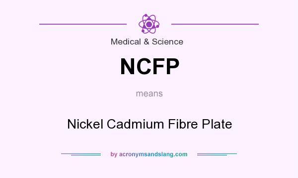 What does NCFP mean? It stands for Nickel Cadmium Fibre Plate