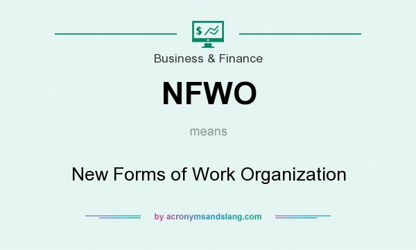What does NFWO mean? It stands for New Forms of Work Organization