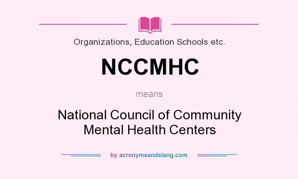 What does NCCMHC mean? It stands for National Council of Community Mental Health Centers