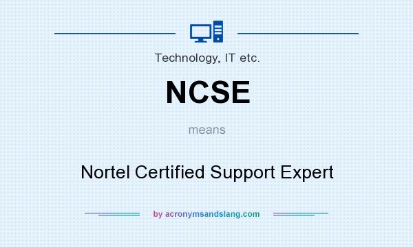 What does NCSE mean? It stands for Nortel Certified Support Expert