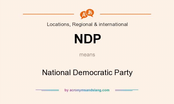 What does NDP mean? It stands for National Democratic Party