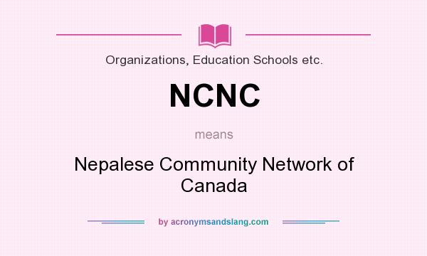 What does NCNC mean? It stands for Nepalese Community Network of Canada