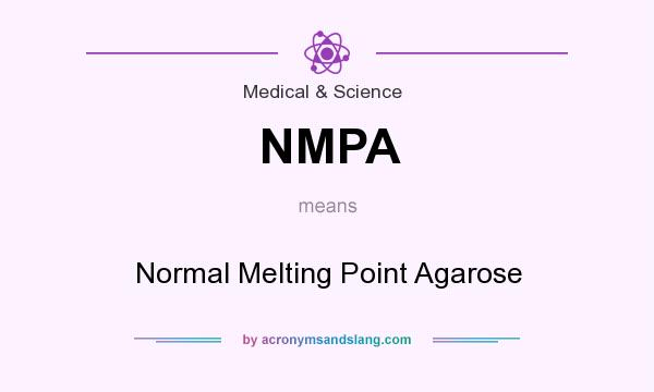 What does NMPA mean? It stands for Normal Melting Point Agarose