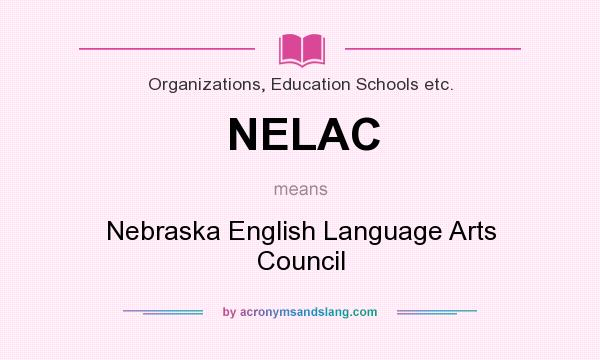What does NELAC mean? It stands for Nebraska English Language Arts Council