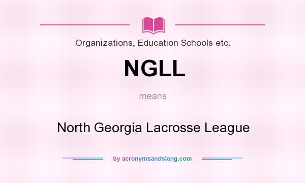 What does NGLL mean? It stands for North Georgia Lacrosse League