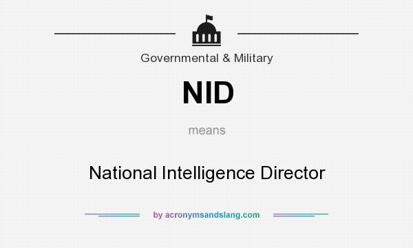 What does NID mean? It stands for National Intelligence Director