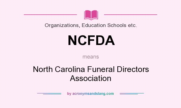 What does NCFDA mean? It stands for North Carolina Funeral Directors Association