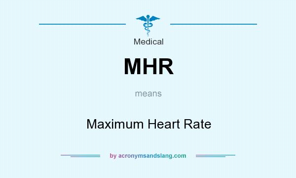 What does MHR mean? It stands for Maximum Heart Rate