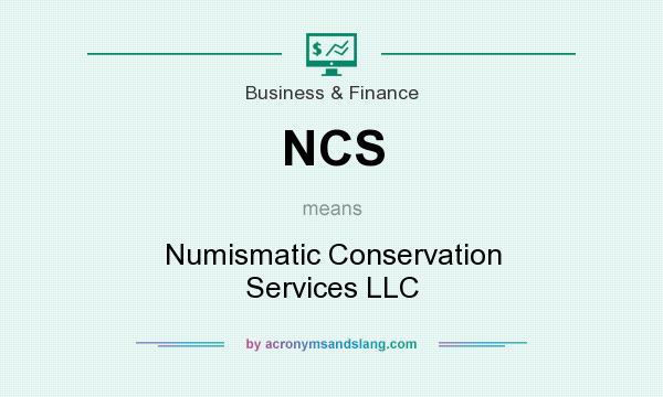 What does NCS mean? It stands for Numismatic Conservation Services LLC