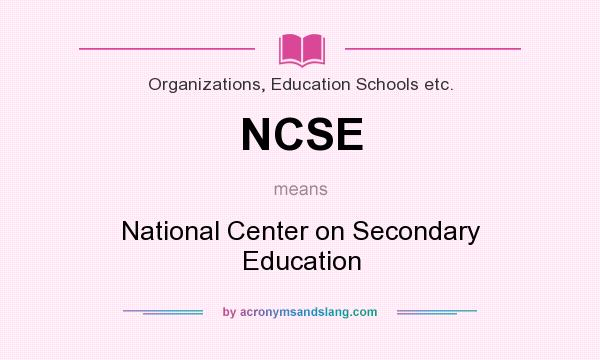 What does NCSE mean? It stands for National Center on Secondary Education