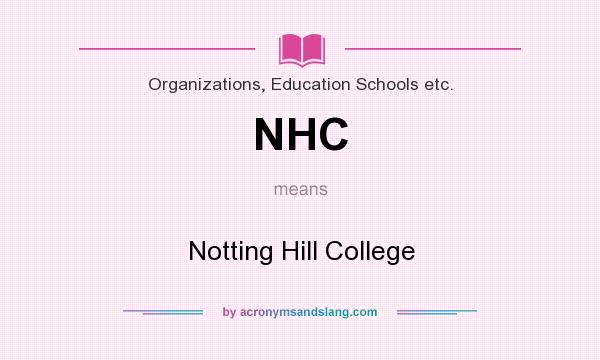 What does NHC mean? It stands for Notting Hill College