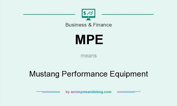 What does MPE mean? It stands for Mustang Performance Equipment