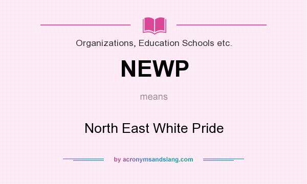 What does NEWP mean? It stands for North East White Pride