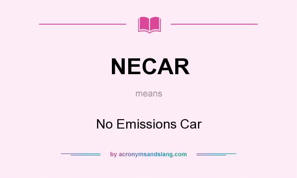What does NECAR mean? It stands for No Emissions Car