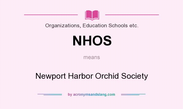 What does NHOS mean? It stands for Newport Harbor Orchid Society