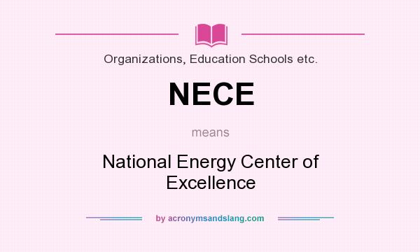 What does NECE mean? It stands for National Energy Center of Excellence
