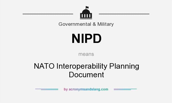 What does NIPD mean? It stands for NATO Interoperability Planning Document