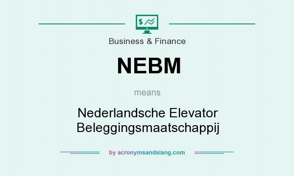 What does NEBM mean? It stands for Nederlandsche Elevator Beleggingsmaatschappij