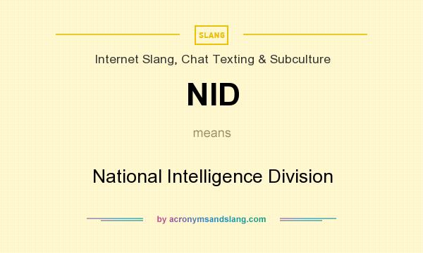 What does NID mean? It stands for National Intelligence Division