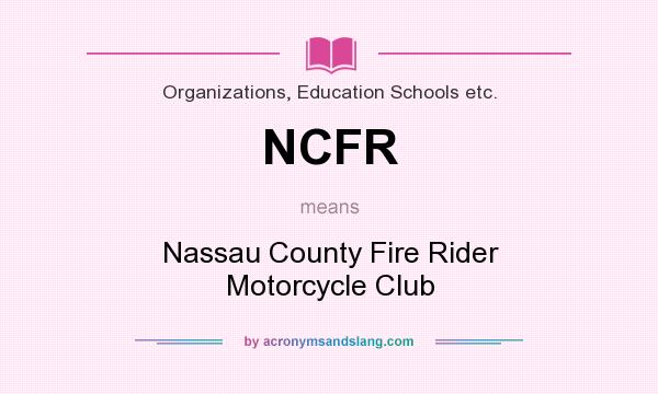 What does NCFR mean? It stands for Nassau County Fire Rider Motorcycle Club