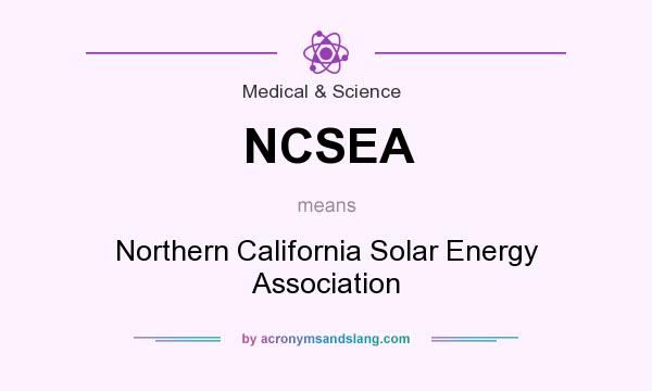 What does NCSEA mean? It stands for Northern California Solar Energy Association