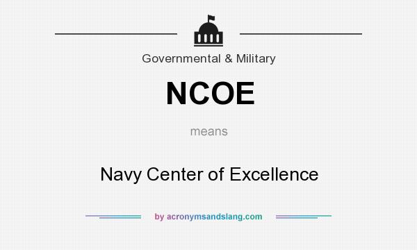 What does NCOE mean? It stands for Navy Center of Excellence