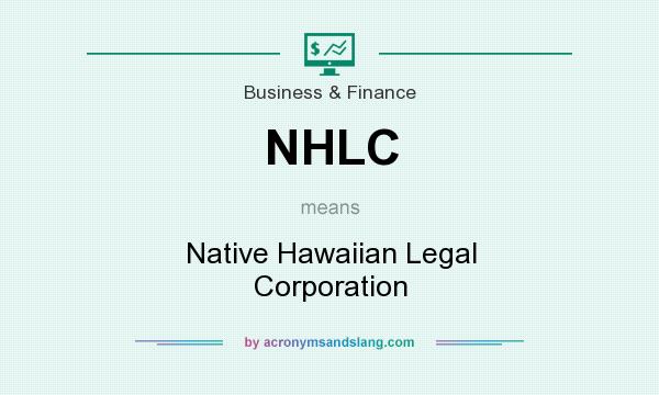 What does NHLC mean? It stands for Native Hawaiian Legal Corporation