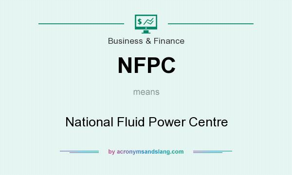 What does NFPC mean? It stands for National Fluid Power Centre