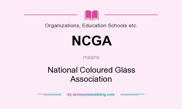 What does NCGA mean? It stands for National Coloured Glass Association
