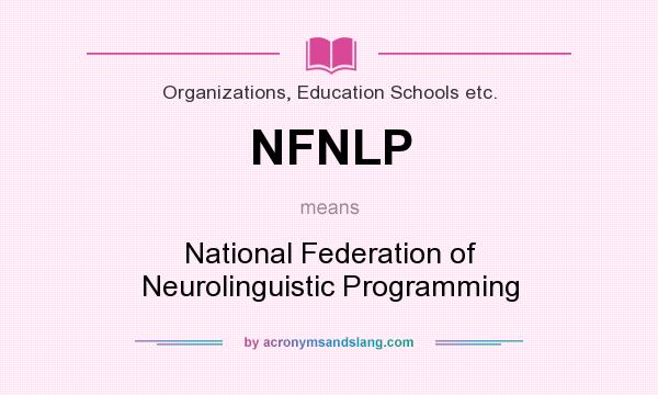 What does NFNLP mean? It stands for National Federation of Neurolinguistic Programming