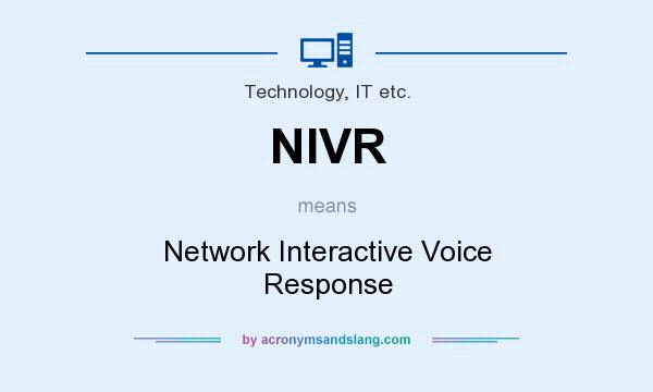 What does NIVR mean? It stands for Network Interactive Voice Response