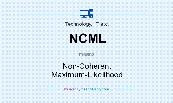 What does NCML mean? It stands for Non-Coherent Maximum-Likelihood