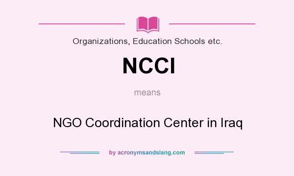 What does NCCI mean? It stands for NGO Coordination Center in Iraq