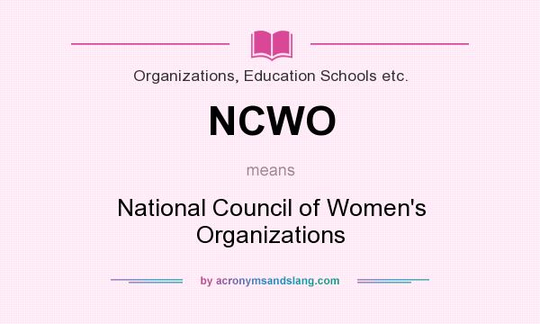 What does NCWO mean? It stands for National Council of Women`s Organizations