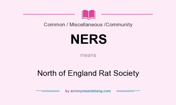 What does NERS mean? It stands for North of England Rat Society