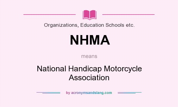 What does NHMA mean? It stands for National Handicap Motorcycle Association