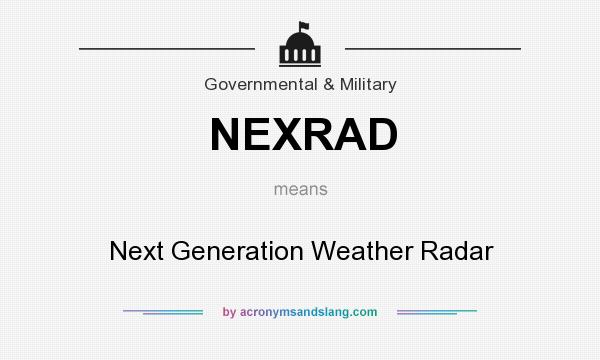 What does NEXRAD mean? It stands for Next Generation Weather Radar