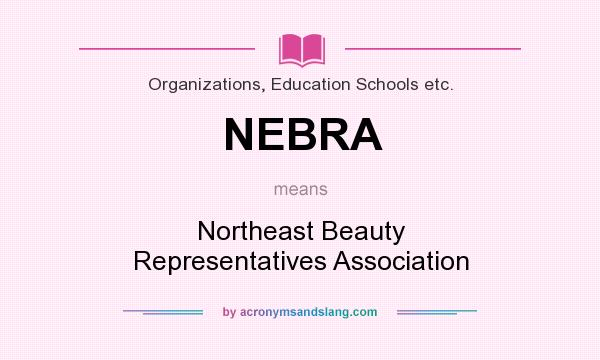What does NEBRA mean? It stands for Northeast Beauty Representatives Association
