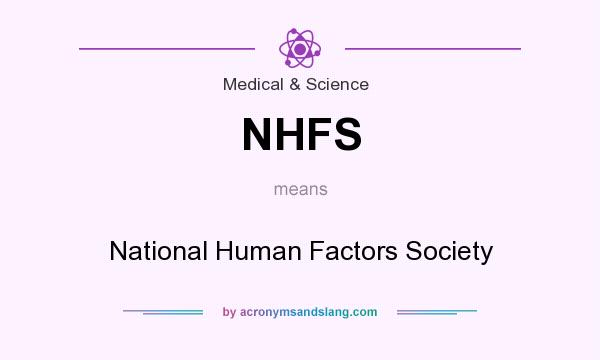 What does NHFS mean? It stands for National Human Factors Society