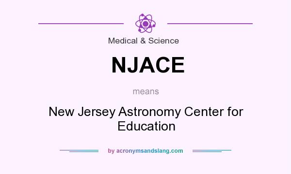 What does NJACE mean? It stands for New Jersey Astronomy Center for Education