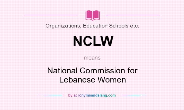 What does NCLW mean? It stands for National Commission for Lebanese Women