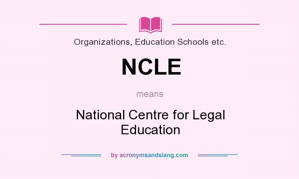 What does NCLE mean? It stands for National Centre for Legal Education