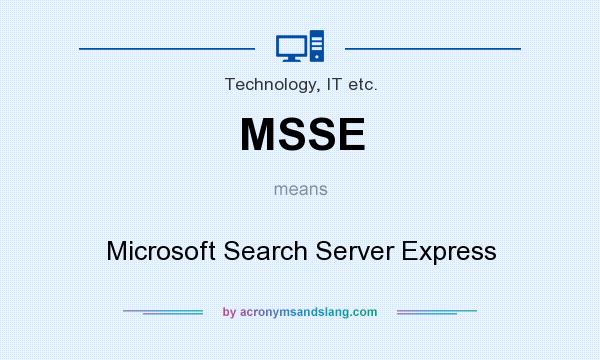 What does MSSE mean? It stands for Microsoft Search Server Express