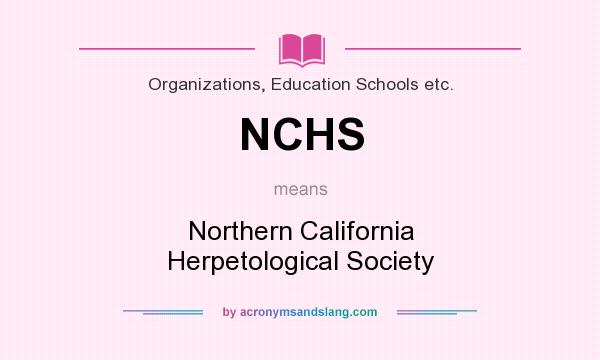 What does NCHS mean? It stands for Northern California Herpetological Society