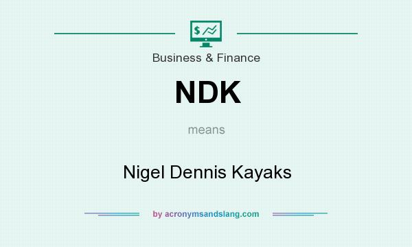 What does NDK mean? It stands for Nigel Dennis Kayaks