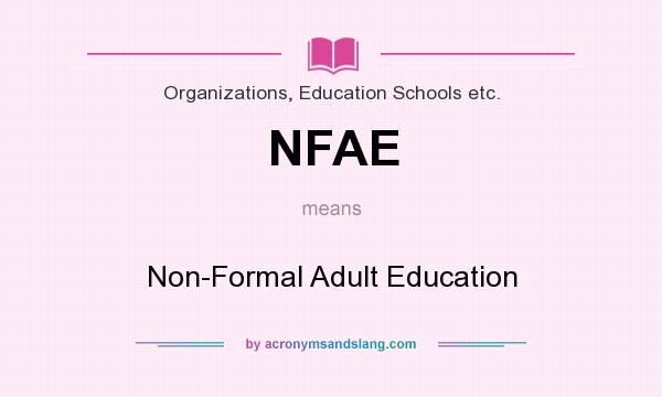 What does NFAE mean? It stands for Non-Formal Adult Education