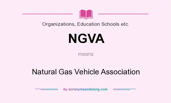 What does NGVA mean? It stands for Natural Gas Vehicle Association