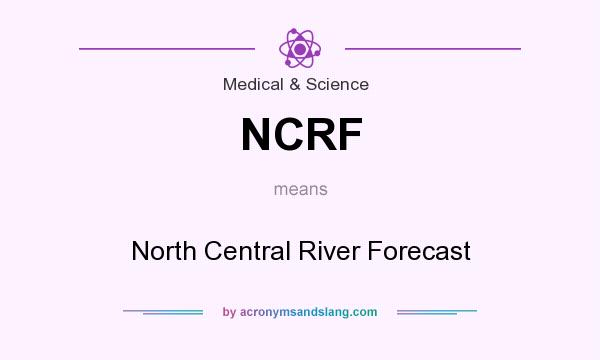 What does NCRF mean? It stands for North Central River Forecast