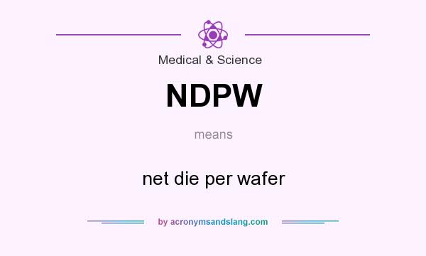 What does NDPW mean? It stands for net die per wafer